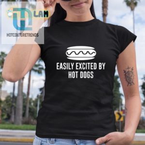 Easily Excited By Hot Dog Shirt hotcouturetrends 1 3