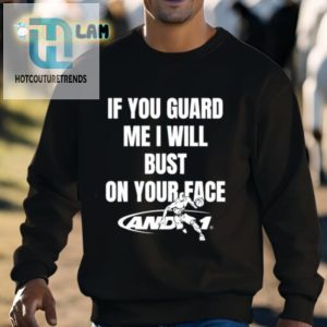 If You Guard Me I Will Bust On Your Face Shirt hotcouturetrends 1 2