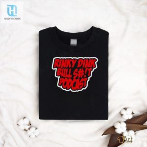 Rinky Dink Bullst Podcast Shirt hotcouturetrends 1 3