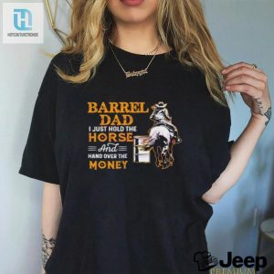 Barrel Dad I Just Hold The Horse T Shirt hotcouturetrends 1 2