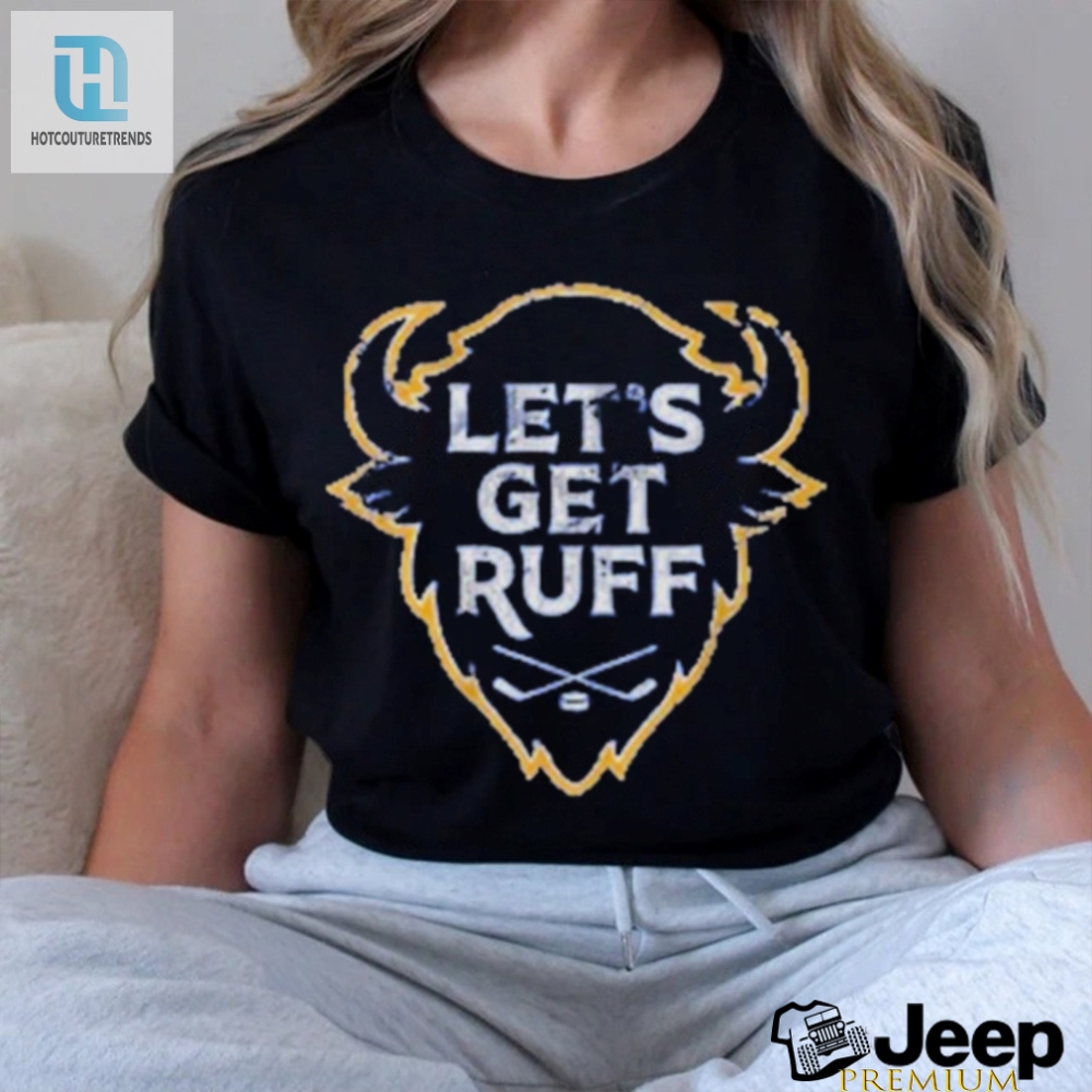 Buffalo Hockey Lets Get Ruff Shirt 