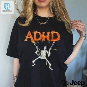 Adhd Skeleton Meme Fire Adhd Shirt hotcouturetrends 1 2