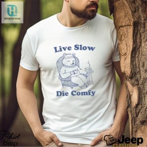 Live Slow Die Comfy T Shirt hotcouturetrends 1 3