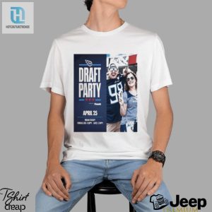 Tennessee Titans Draft Party April 25 2024 Shirt hotcouturetrends 1 1