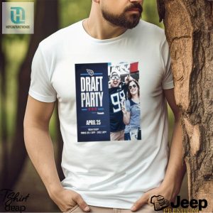 Tennessee Titans Draft Party April 25 2024 Shirt hotcouturetrends 1 3