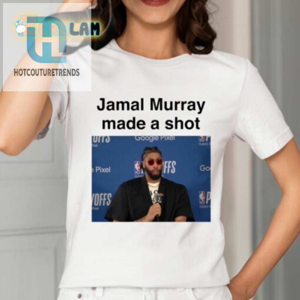 Jamal Murray Made A Shot Shirt 
