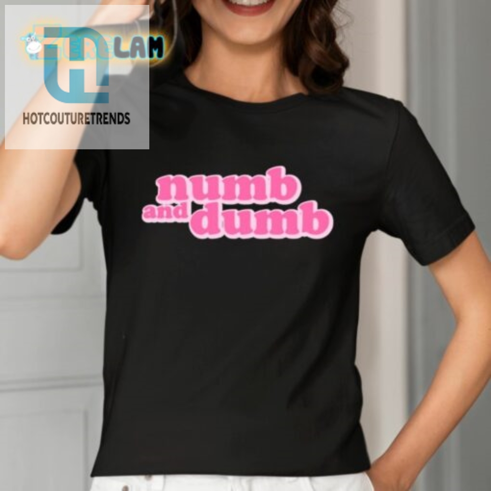 Numb And Dumb Shirt 
