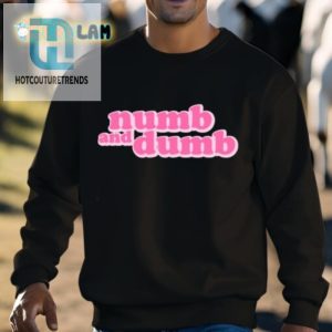 Numb And Dumb Shirt hotcouturetrends 1 2