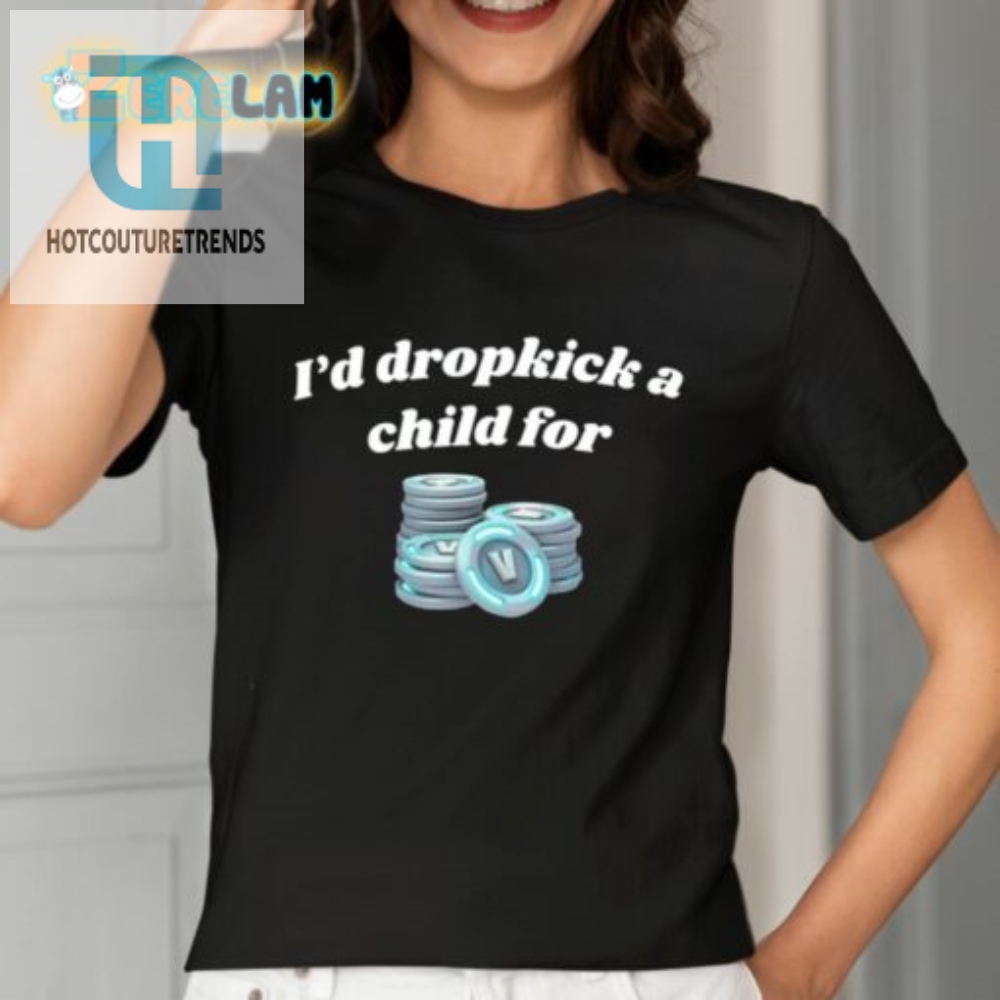 Id Dropkick A Child For Vbucks Shirt 