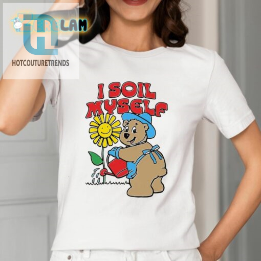 Laugh Out Loud With The Soil Myself Bear Shirt