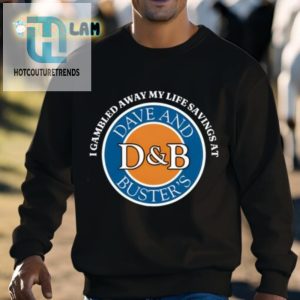 Lost My Savings Won Some Fun Dave And Busters Shirt hotcouturetrends 1 2