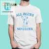 Stay Stylish With The All Blues No Clues Shirt hotcouturetrends 1