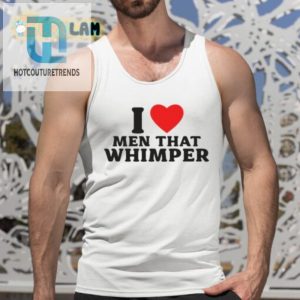 I Whimper For Men Shirt A Unique Fun Choice For Humorloving Fashionistas hotcouturetrends 1 4