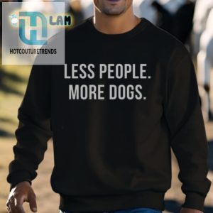 Less People More Dogs The Ultimate Shirt For Dog Lovers hotcouturetrends 1 2