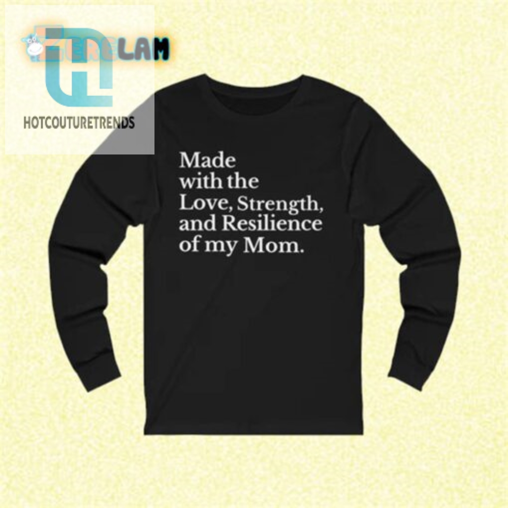 Mamas Love Strength Resilience Shirt Wear The Momwit