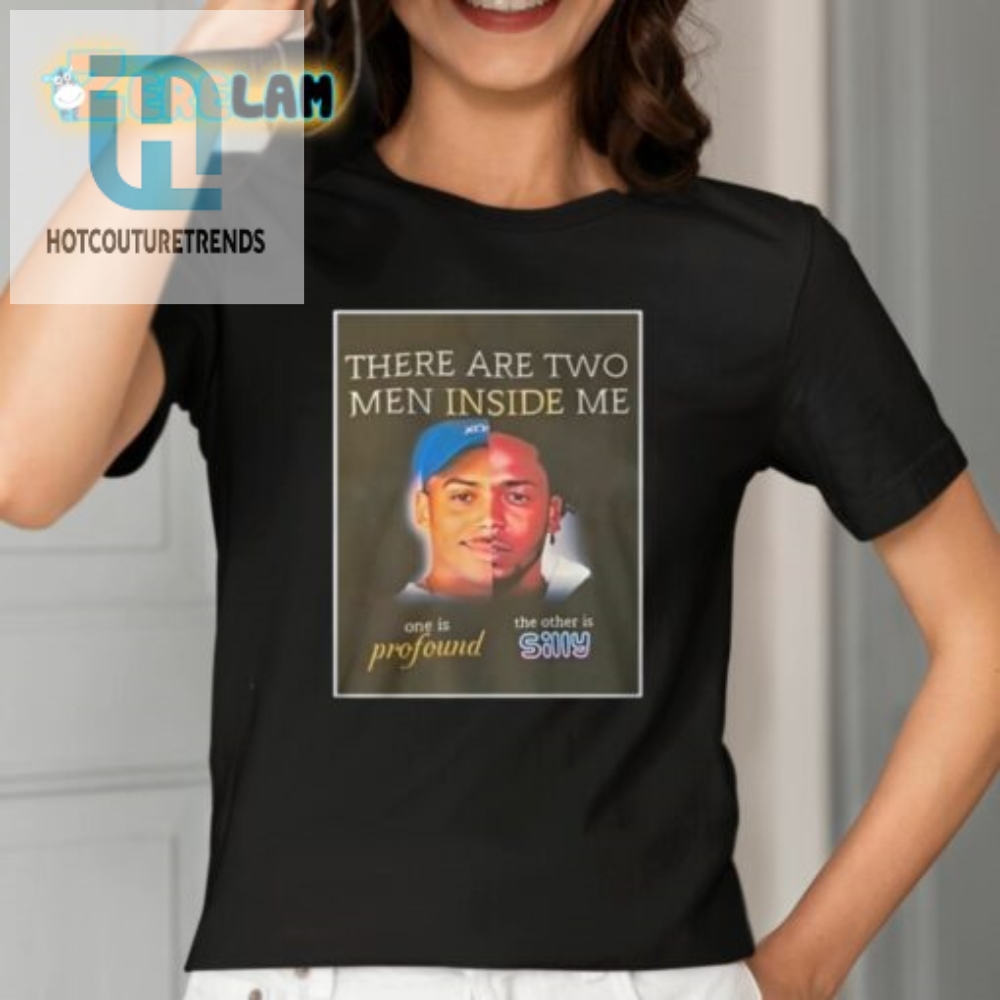 Two Men Inside Me Profound  Silly Shirt  Get Yours Now