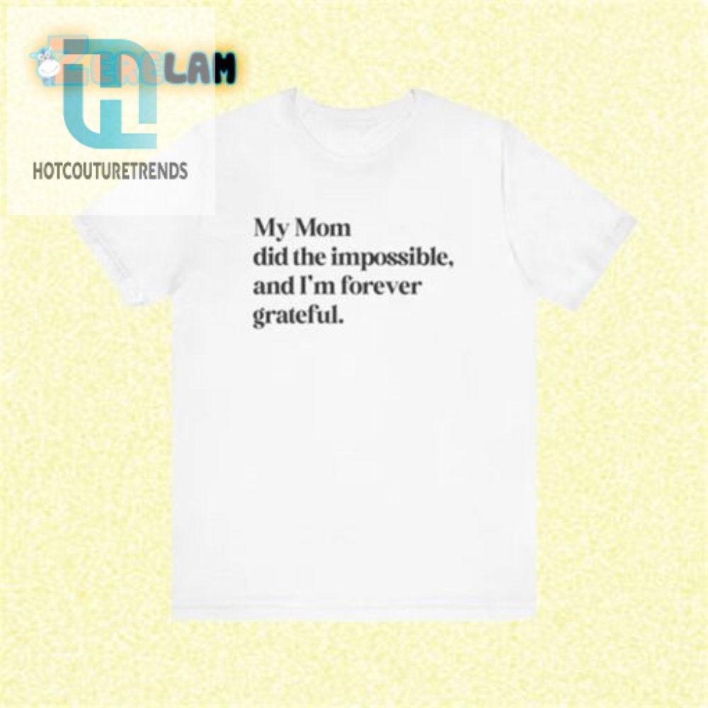 Mamas Feats Impossible Achieved Shirt