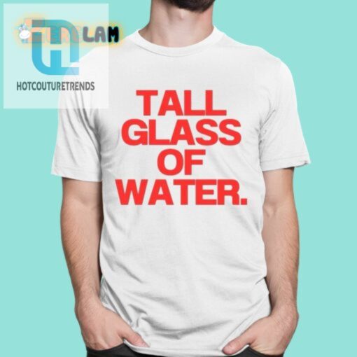 Quench Your Thirst With This Tall Glass Of Water Tee hotcouturetrends 1