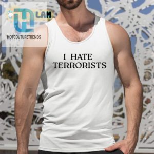 Laughing Away Terrorism The I Hate Terrorists Shirt hotcouturetrends 1 4