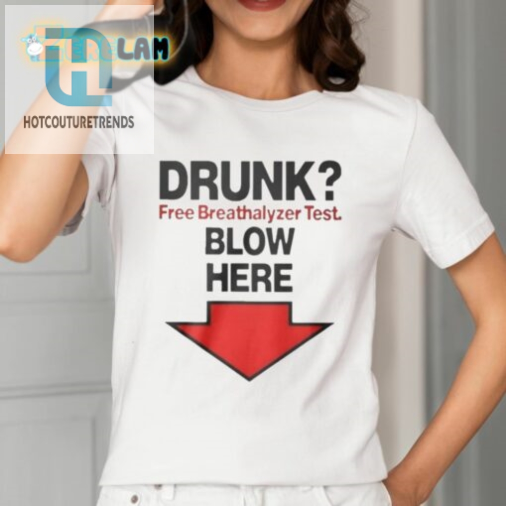 Blow Here For Free Breathalyzer Test Shirt