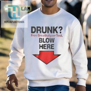 Blow Here For Free Breathalyzer Test Shirt hotcouturetrends 1 2