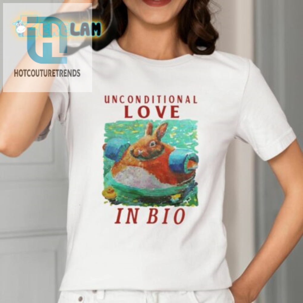 Bio Rabbit Shirt Unconditional Love For Hopping Good Times