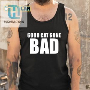 Sukihana Good Cat Gone Bad Purrfectly Hilarious Tee hotcouturetrends 1 4