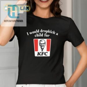 Id Dropkick A Kid For Kfc Shirt Hilarious Tee hotcouturetrends 1 1