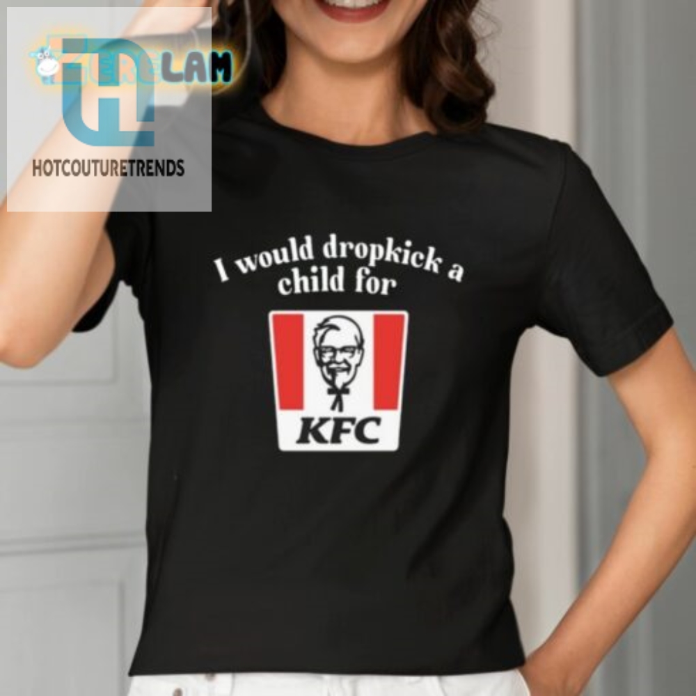 Id Dropkick A Kid For Kfc Shirt  Hilarious Tee