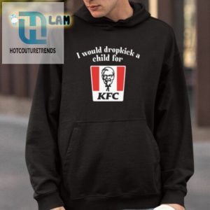 Id Dropkick A Kid For Kfc Shirt Hilarious Tee hotcouturetrends 1 3