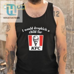 Id Dropkick A Kid For Kfc Shirt Hilarious Tee hotcouturetrends 1 4