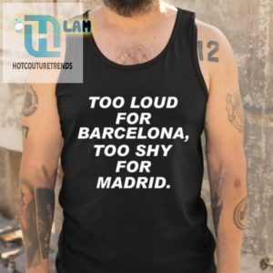 Barcelona Reject Shirt Too Loud For Spain Too Shy For Madrid hotcouturetrends 1 4