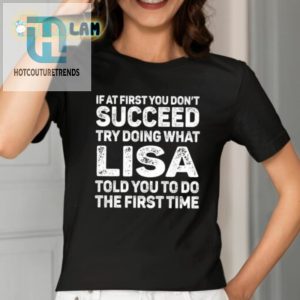 Lisas Wise Words Shirt If At First You Dont Succeed Do What She Says hotcouturetrends 1 1