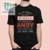 If At First You Dont Succeed Andy Told You Shirt hotcouturetrends 1