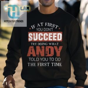 If At First You Dont Succeed Andy Told You Shirt hotcouturetrends 1 2