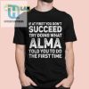 Almas Advice Tee If At First You Dont Succeed Shirt hotcouturetrends 1