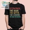 Fitzpatrick The Myth The Legend The Bad Influence Shirt hotcouturetrends 1