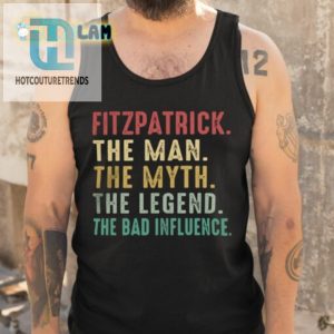 Fitzpatrick The Myth The Legend The Bad Influence Shirt hotcouturetrends 1 4