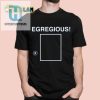 Egregious K Shirt Outrageously Funny Tee For Unapologetic Jokers hotcouturetrends 1