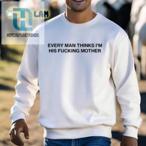 Every Man Thinks Im His Mama Tee hotcouturetrends 1 2