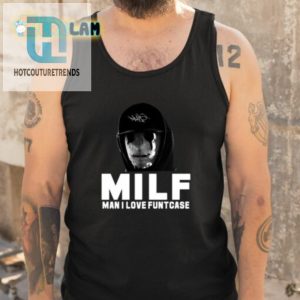 Get Funtcase Milf Man Tee And Turn Heads hotcouturetrends 1 4