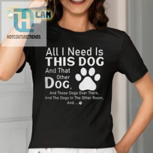 Dog Lovers Dream Shirt Forget Diamonds All I Need Is These Dogs hotcouturetrends 1 1