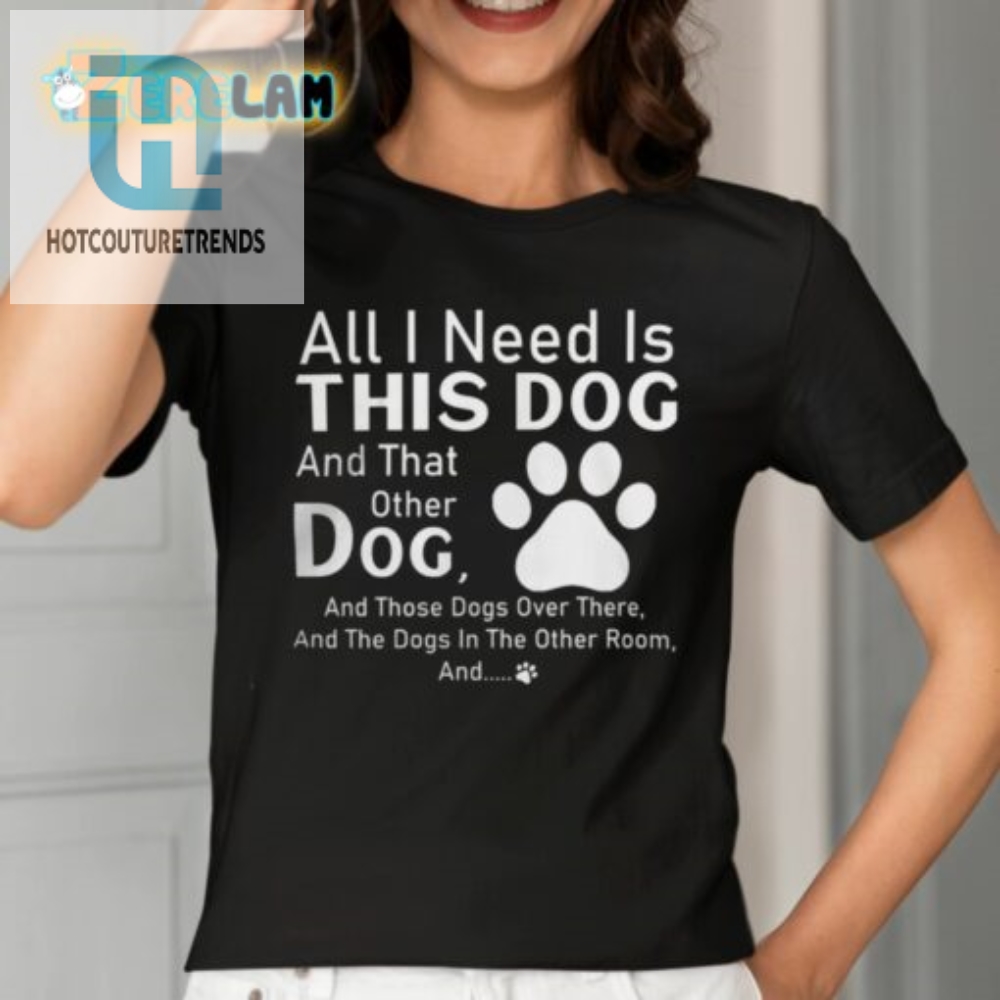 Dog Lovers Dream Shirt Forget Diamonds All I Need Is These Dogs