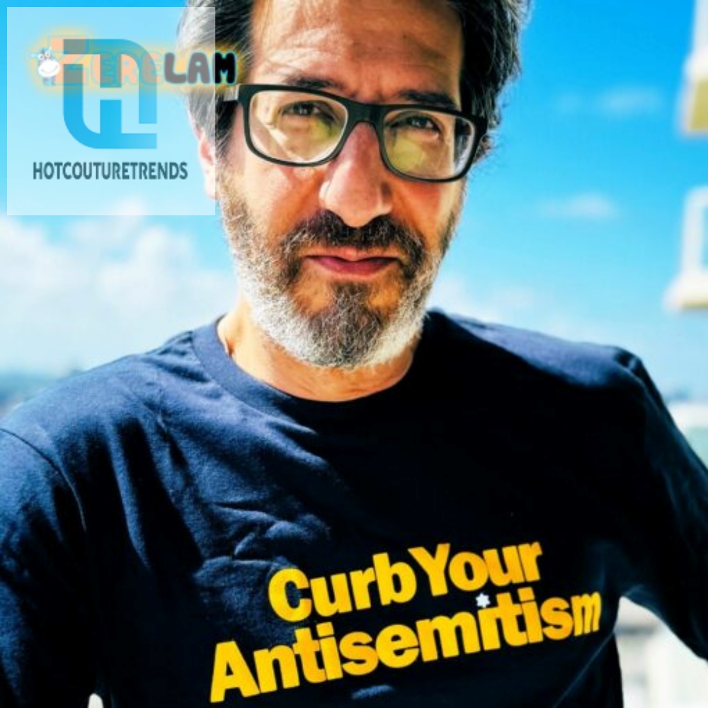 Hilarious Curb Your Antisemitism Shirt By Eitan Chitayat