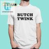 Unleash Your Fabulousness With The Gracefurby Butch Twink Shirt hotcouturetrends 1