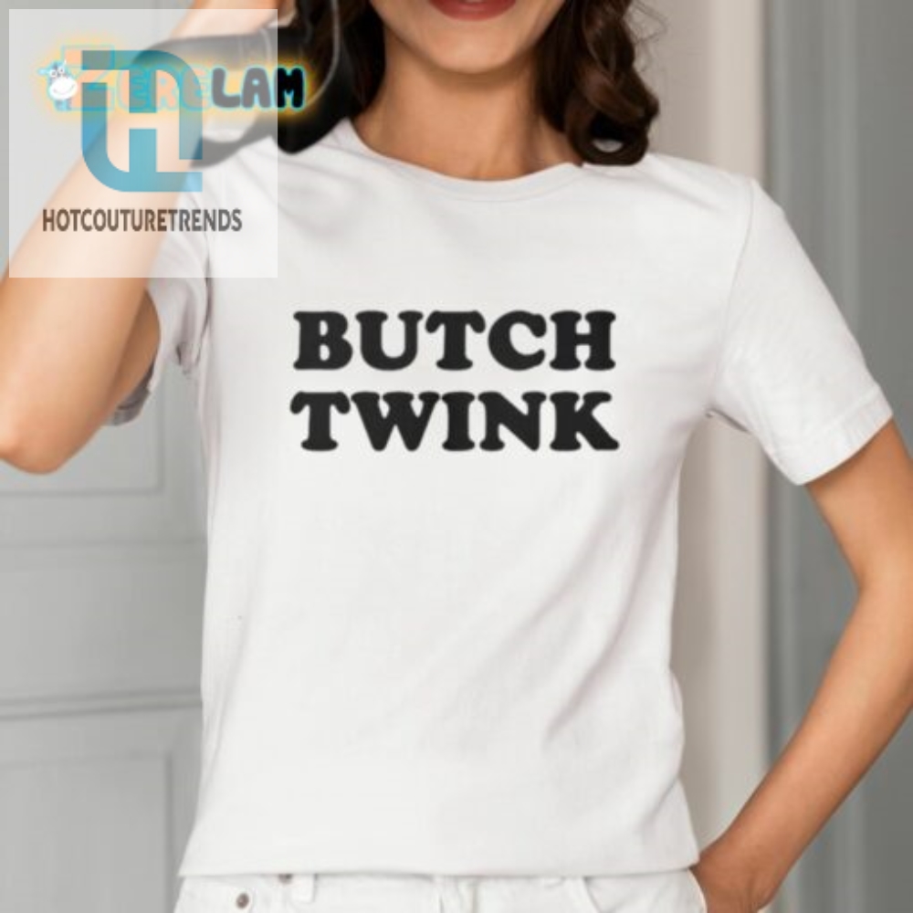 Unleash Your Fabulousness With The Gracefurby Butch Twink Shirt