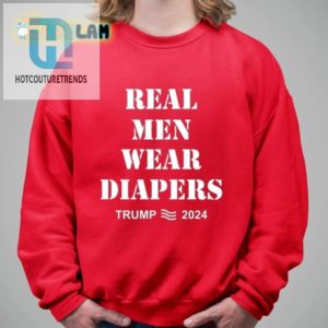 Trump 2024 Funny Shirt Real Men Wear Diapers hotcouturetrends 1 2