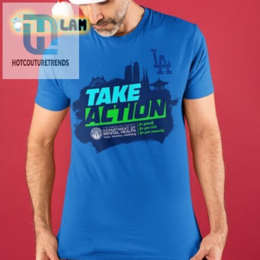 Score Big With Dodgers Take Action Shirt hotcouturetrends 1