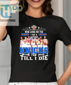 Knicks Win Lose Or Tie Im A Fan Till I Die Shirt For Lifelong Fans hotcouturetrends 1 1