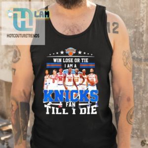 Knicks Win Lose Or Tie Im A Fan Till I Die Shirt For Lifelong Fans hotcouturetrends 1 4